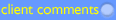 client comments